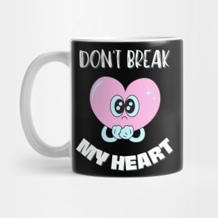 Don't Break My Heart Mug